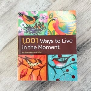 1,001 Ways To Live In The Moment Book